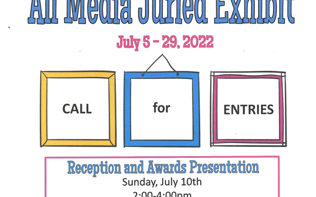 All Media Juried Exhibit      —     Call for Entries